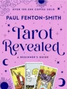 The Tarot Revealed - A Beginners Guide by Paul Fenton-Smith